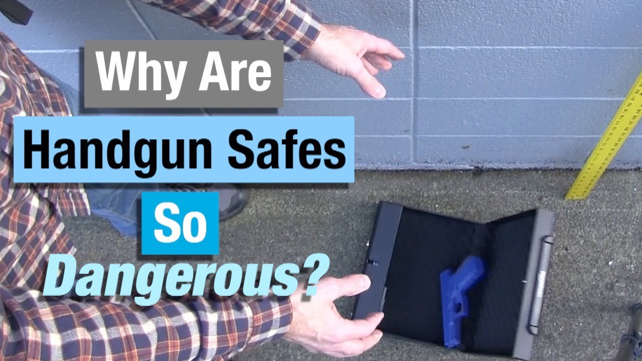 Why Handgun Safes Are Dangerous