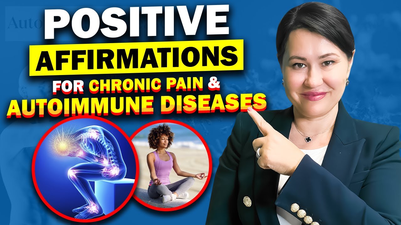 Positive Affirmations for Chronic Pain and Autoimmune Diseases