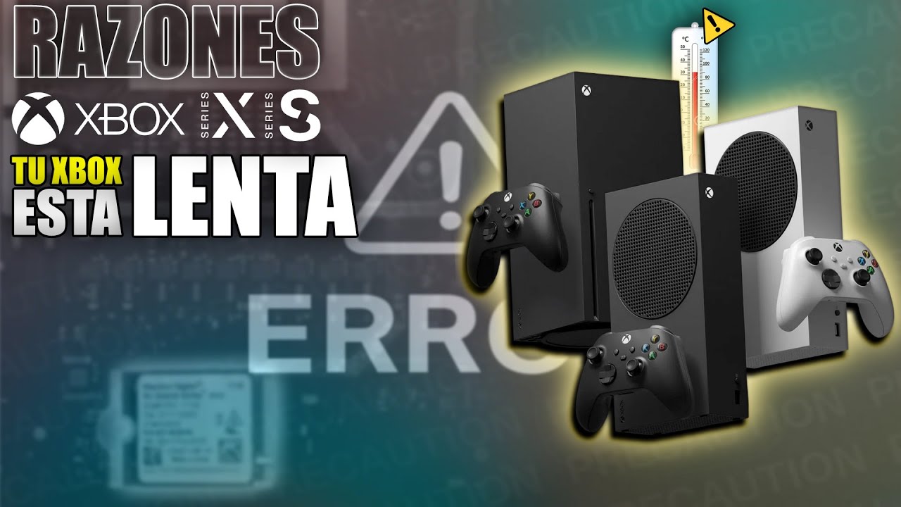 RAZONES POR LA QUE TU XBOX SERIES S | X ESTA LENTA