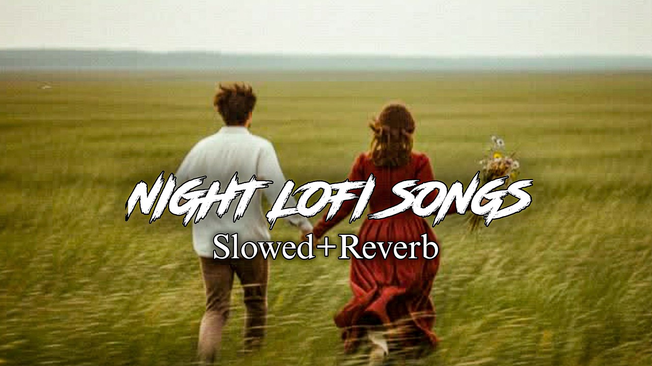 Nighttime LOFI Music To Chill And Relax With REFRESHING Hindi Songs