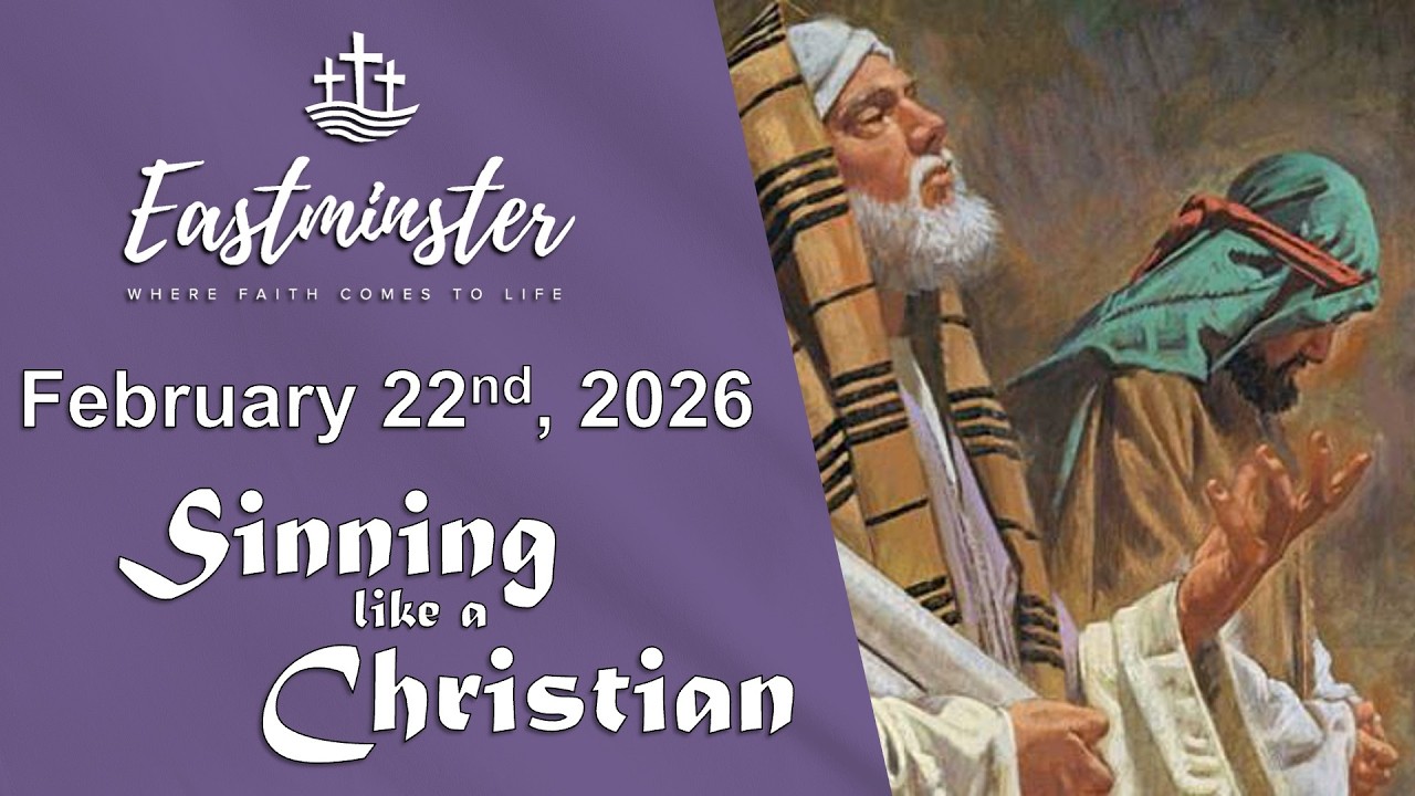Sinning Like a Christian - February 22nd, 2026 Eastminster Livestream Worship Service.