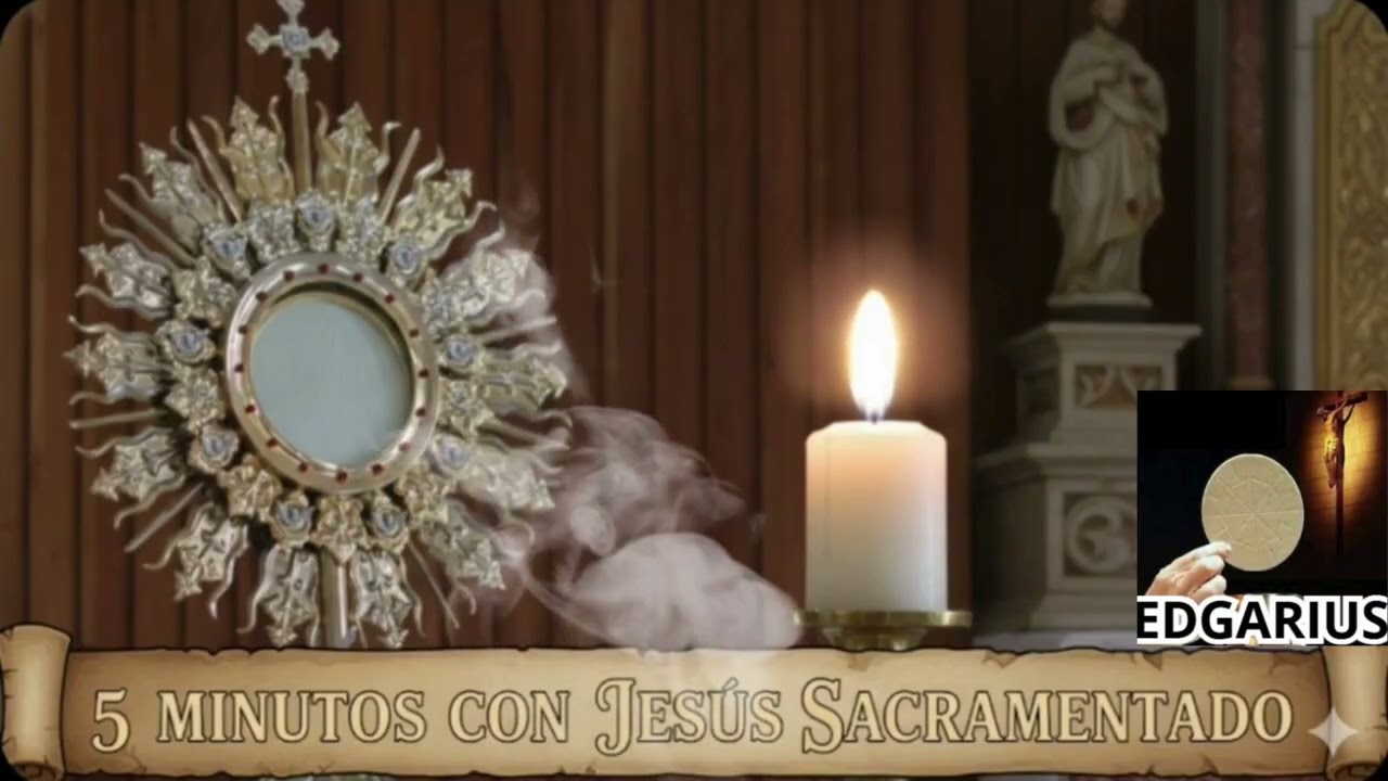 CINCO MINUTOS CON JES&Uacute;S SACRAMENTADO  Martes 13 de Enero de 2026