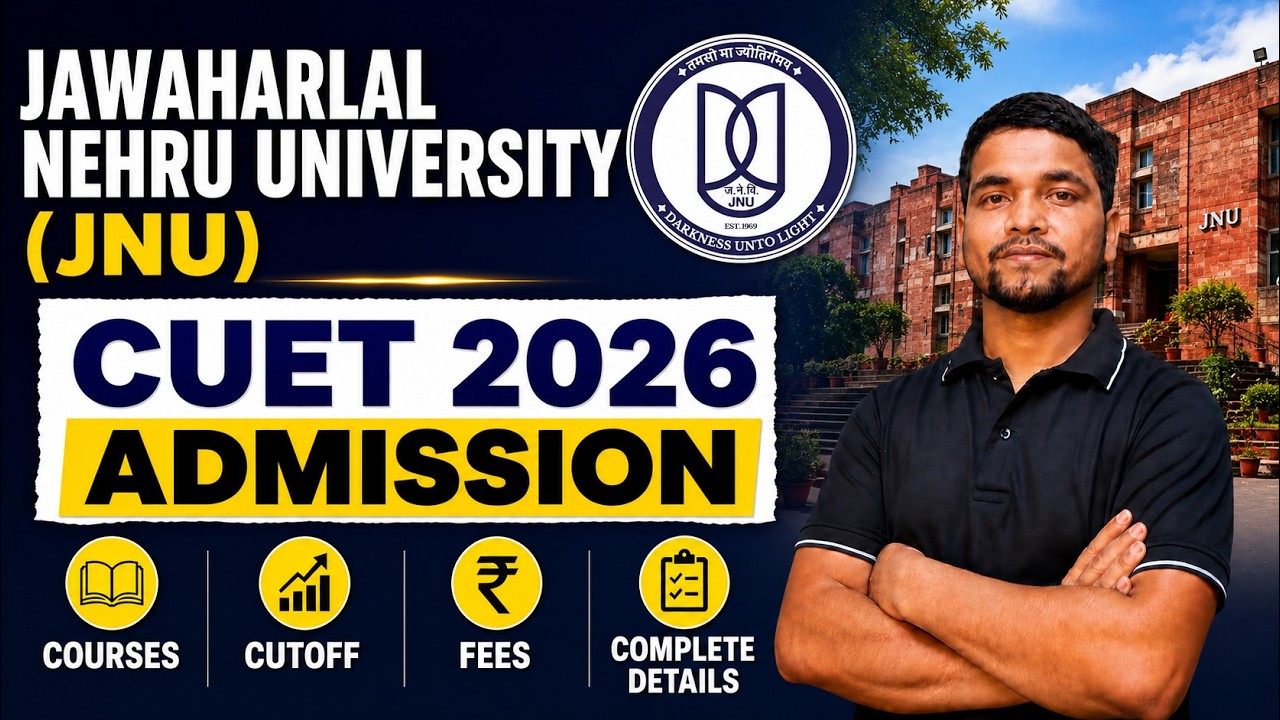 All About JNU CUET UG Admission 2026 | Courses Offered, CUET Cutoff, Fees, Admission Process