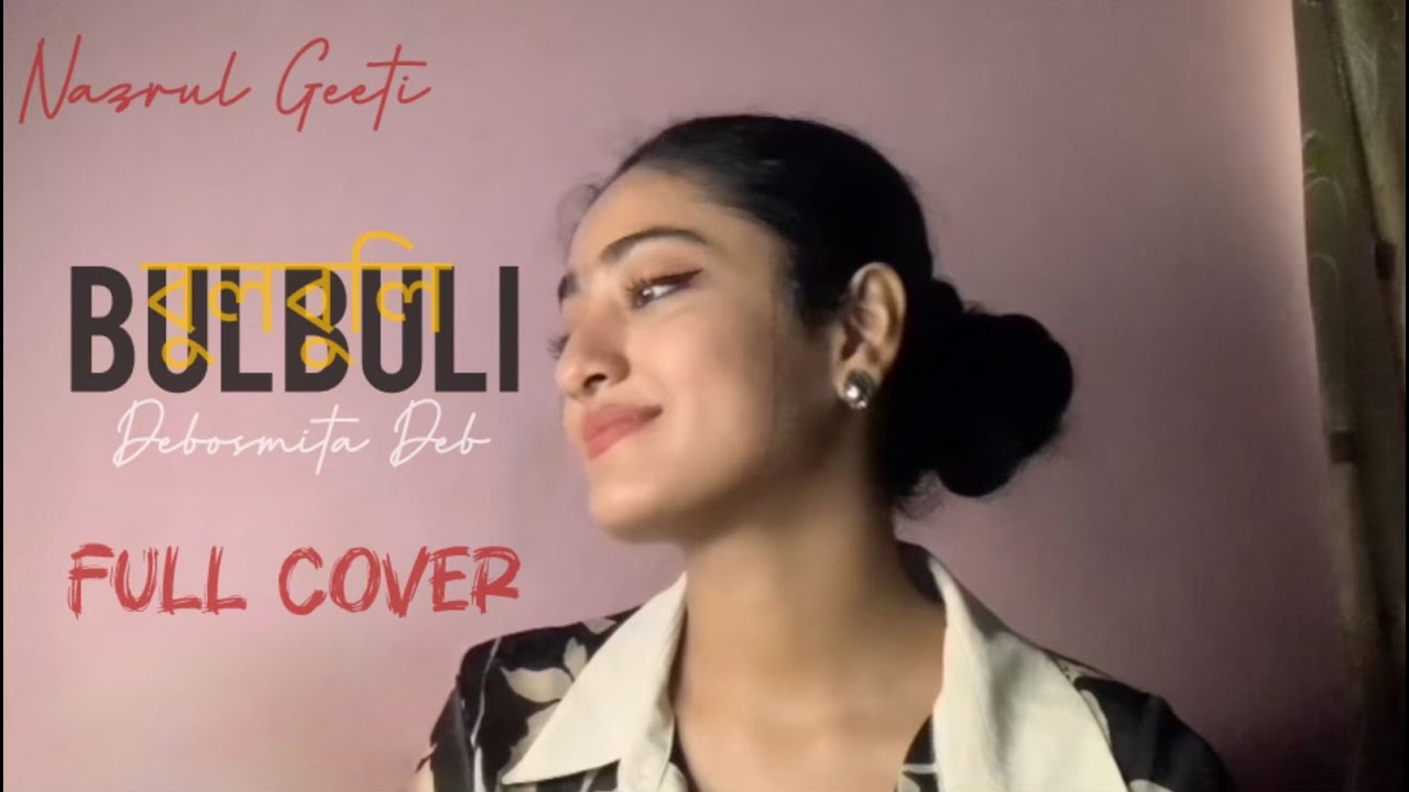 Bulbuli | Full cover | A Tribute to Kazi Nazrul Islam's Timeless Ghazal | Debosmita Deb  