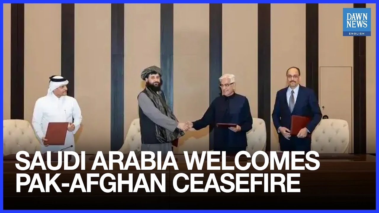 Saudi Arabia Welcomes Pakistan-Afghanistan Ceasefire, Urges Peace | Dawn News English