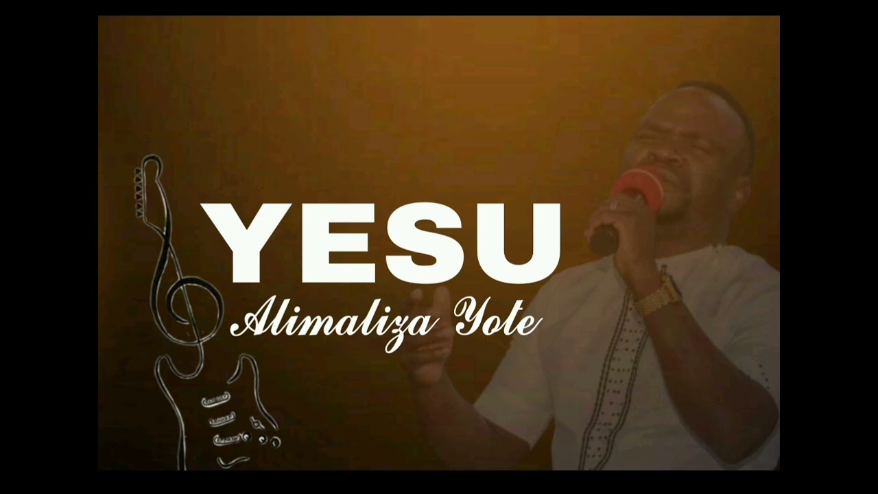 YESU ALIMALIZA YOTE official Audio BS