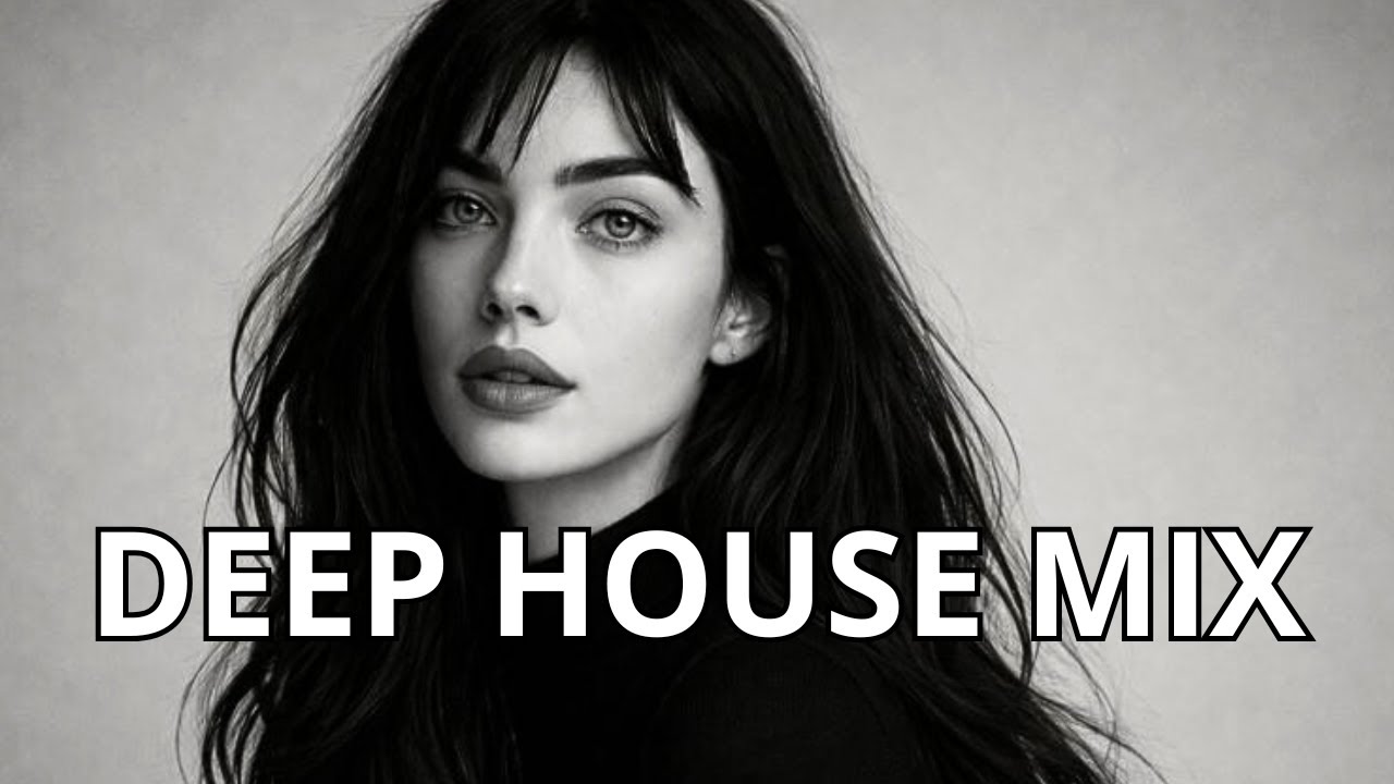 deep house mix - Emotional Mood — English Deep House, Vocal House, Nu Disco, Chillout, Intimate Mood
