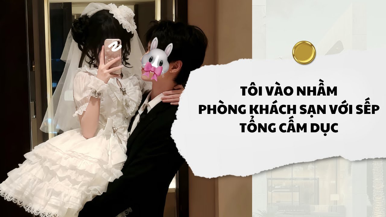 [Audio] Tôi Vào Nhầm Phòng Khách Sạn Với Sếp Tổng Cấm Dục | Mắc Cỡ Audio 