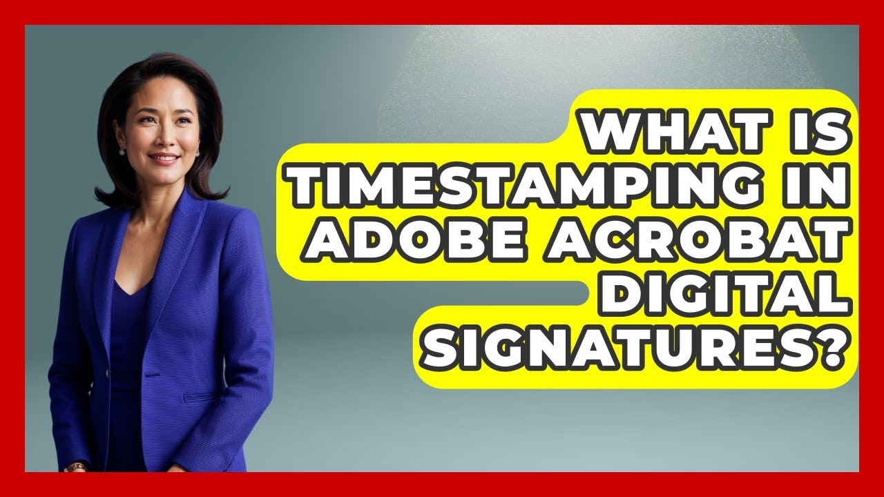 What Is Timestamping In Adobe Acrobat Digital Signatures? - Design Tool Unlocked