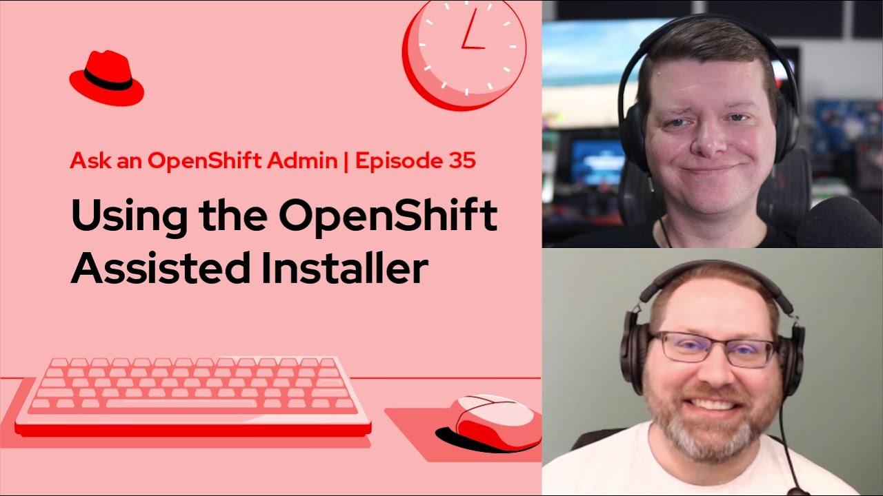 Ask an OpenShift Admin (Ep 35): Using the OpenShift Assisted Installer