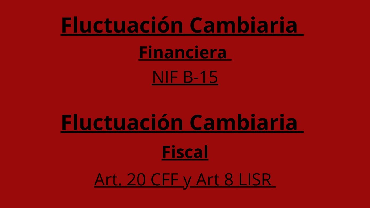 Valuación Cambiaria CONTABLE NIF B 15 y FISCAL ART. 20 CFF Y ART 8 LISR