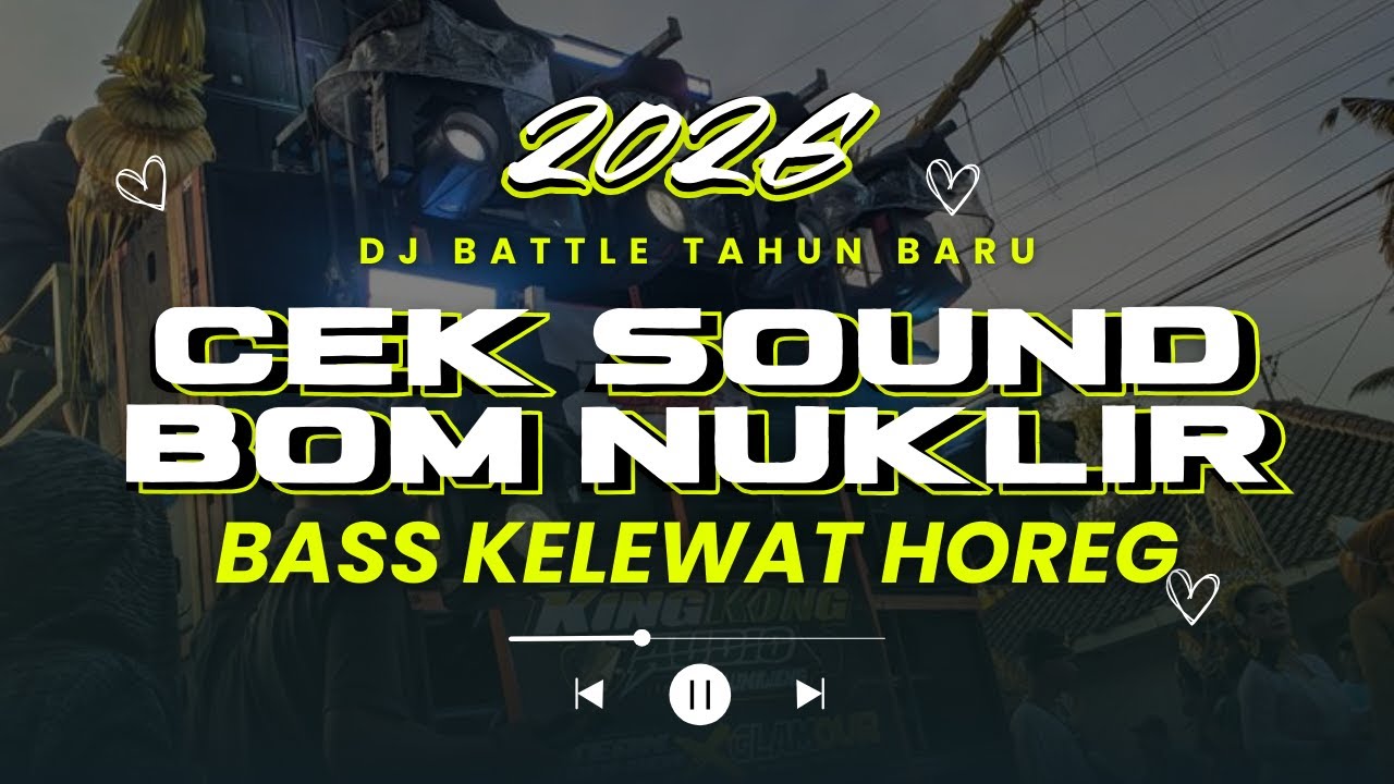 CEK SOUND BOM NUKLIR 2026 🔊 DJ BATTLE TAHUN BARU | BASS KELEWAT HOREG!!!