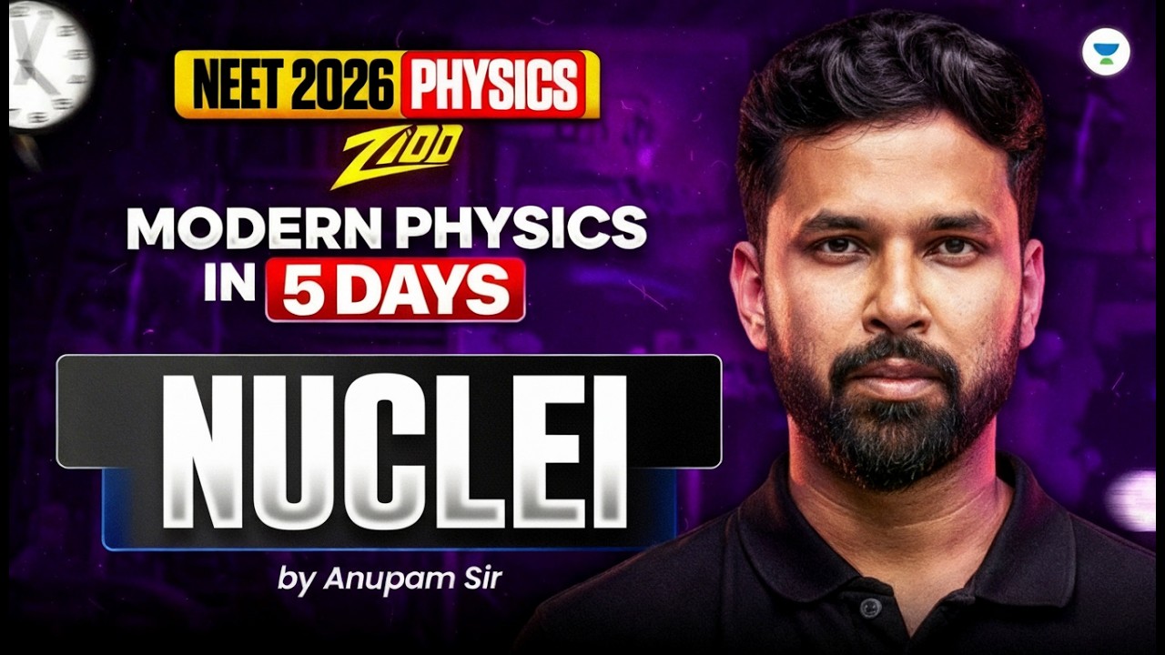 NEET 2026 Physics: Modern Physics in 5 Days - Nuclie | Anupam Sir