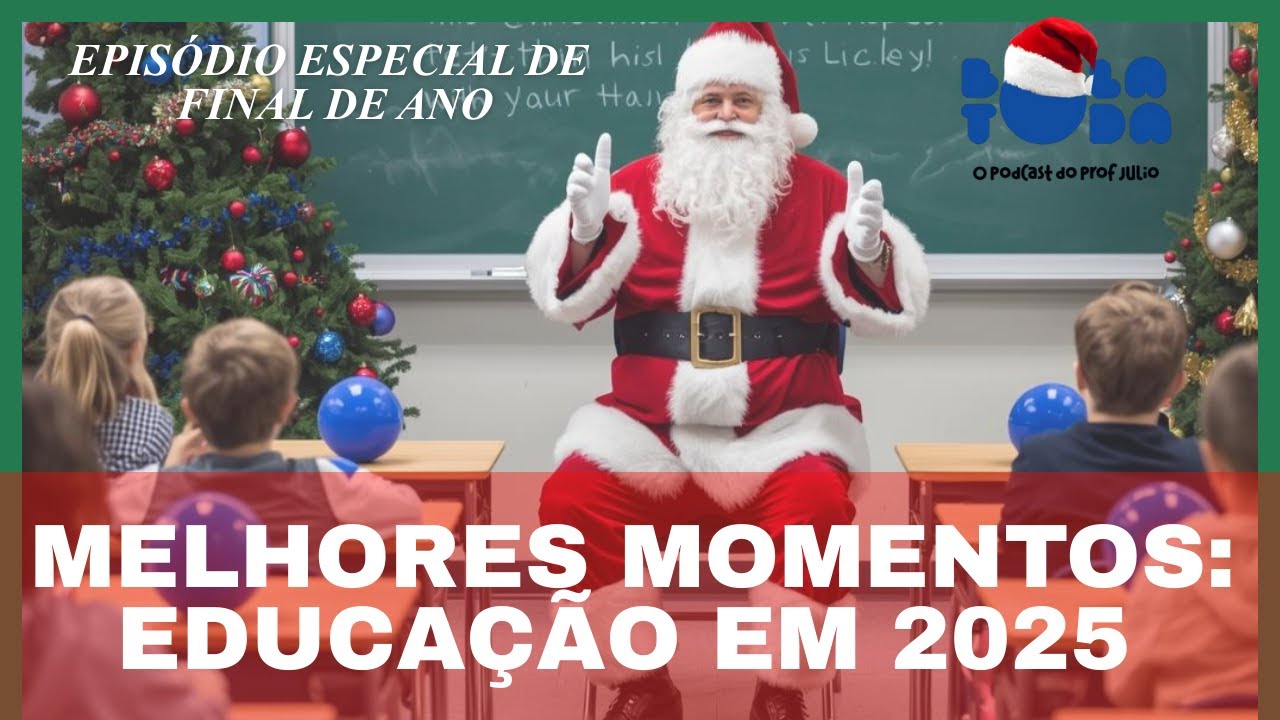 EPISÓDIO ESPECIAL DE FINAL DE ANO - #58 - PARTE 5 - MELHORES MOMENTOS: BOLATODA E A EDUCAÇÃO EM 2025