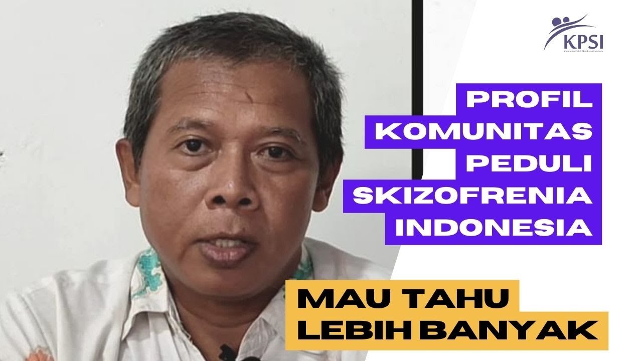 Profil Komunitas Peduli Skizofrenia Indonesia (KPSI)