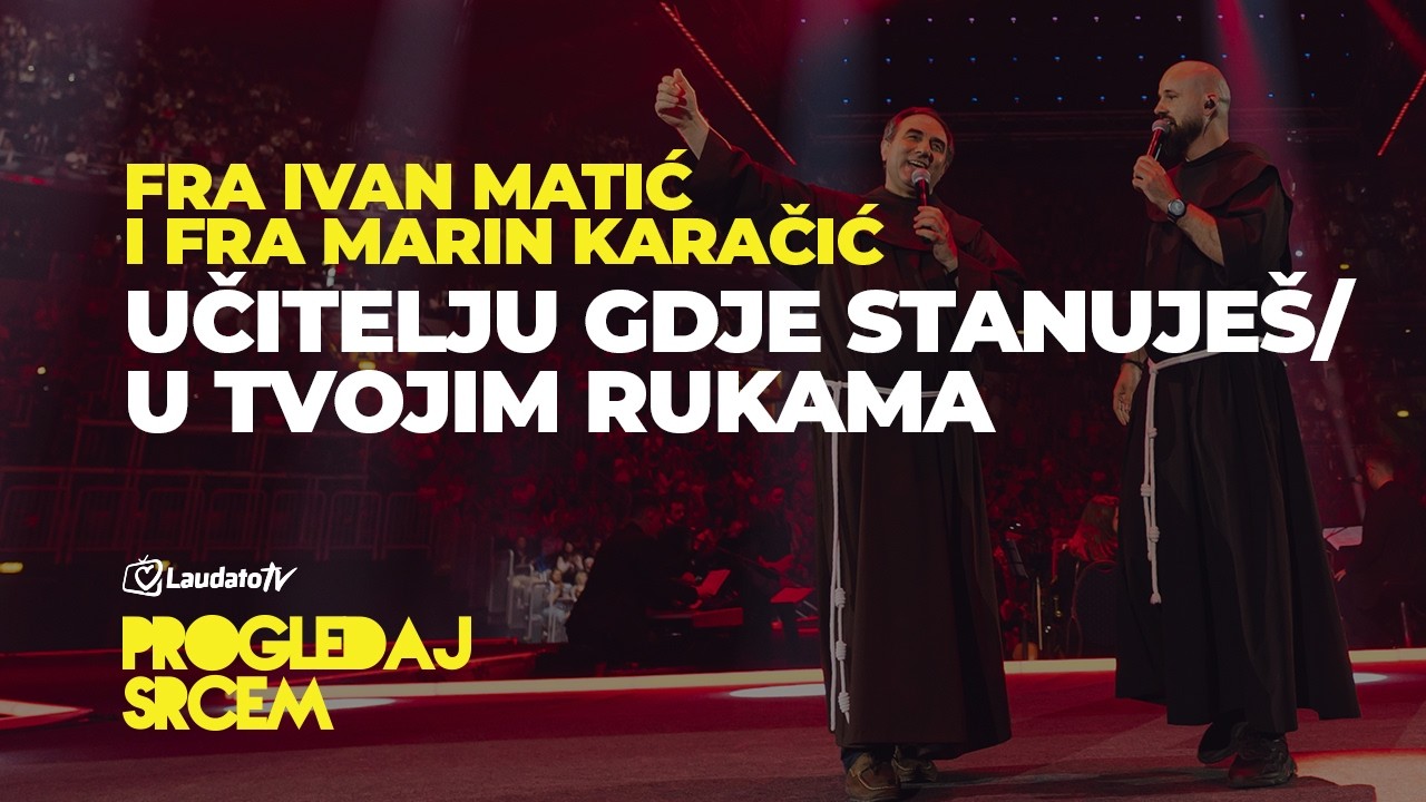 Učitelju gdje stanuješ/U Tvojim rukama - fra Ivan Matić i fra Marin Karačić (Progledaj srcem 2025.)