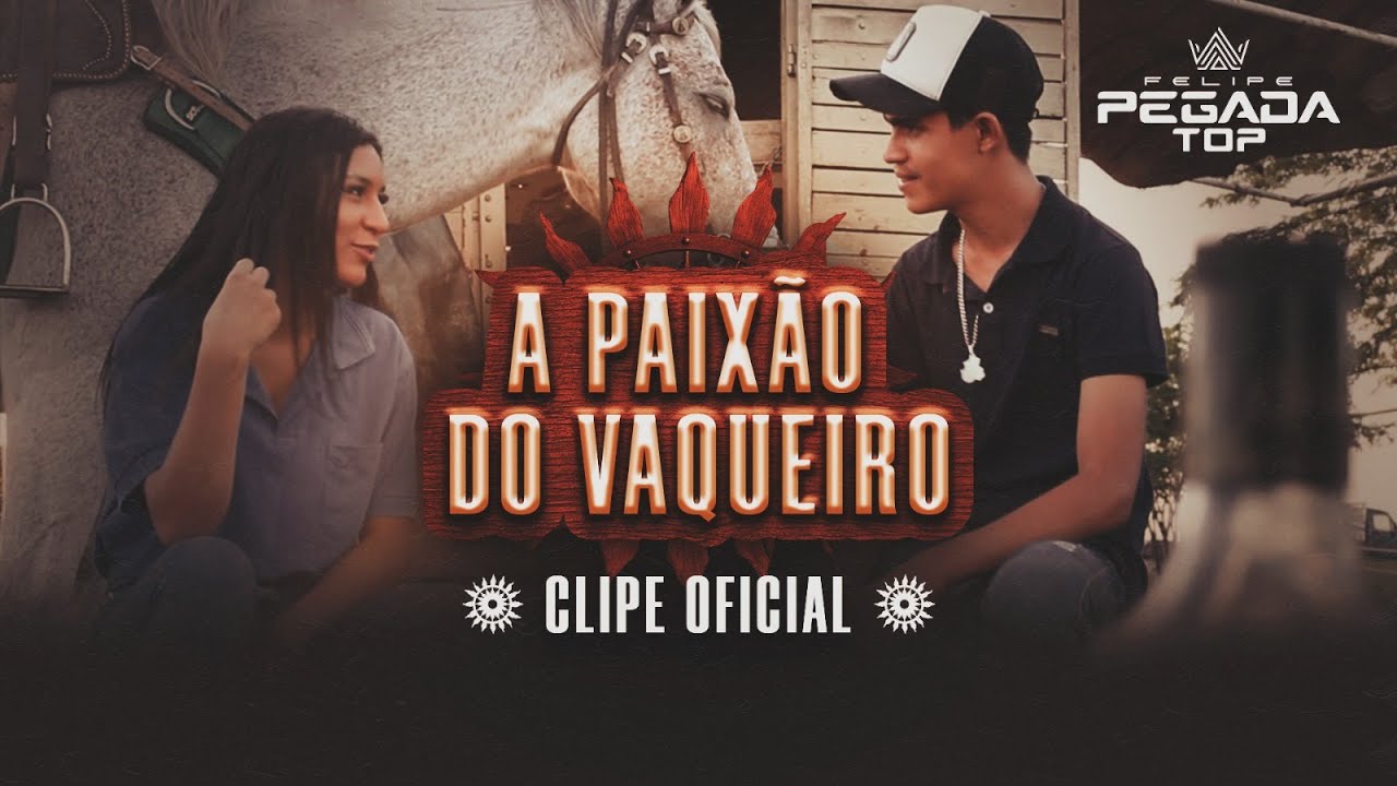 FELIPE PEGADA TOP - A PAIXÃO DO VAQUEIRO (CLIPE OFICIAL - 2024)
