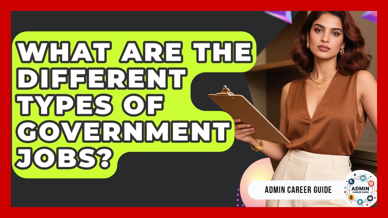 What Are The Different Types Of Government Jobs? - Admin Career Guide