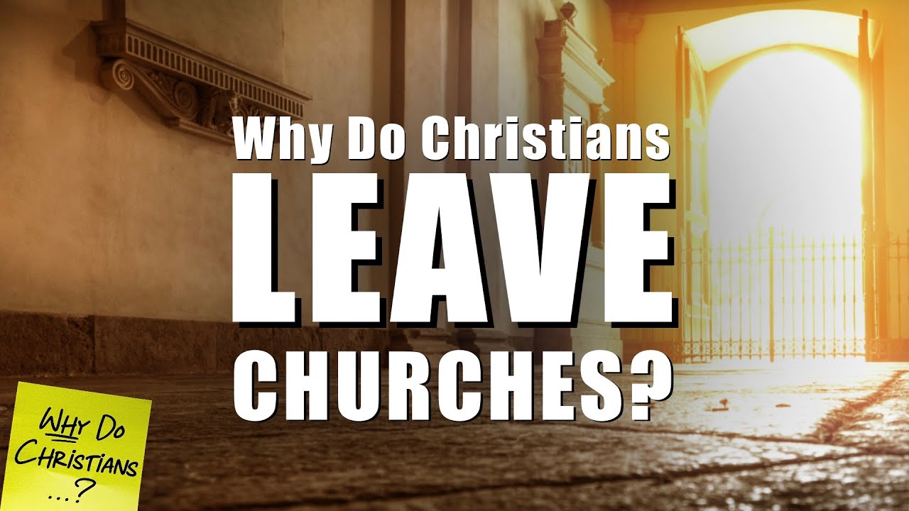 Why Do Christians Leave Churches?