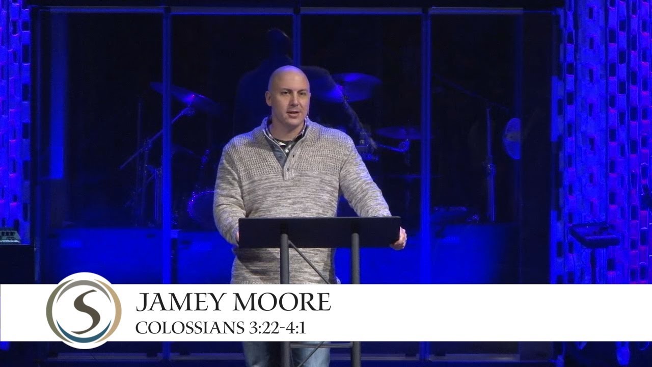 Jamey Moore - Colossians 3:22-4:1