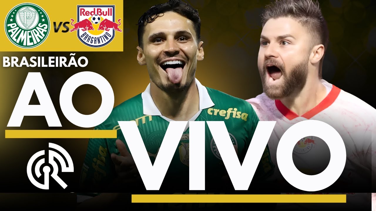 PALMEIRAS X BRAGANTINO AO VIVO | CAMPEONATO BRASILEIRO 2025 S&Eacute;RIE A | DIRETO DO ALLIANZ PARQUE