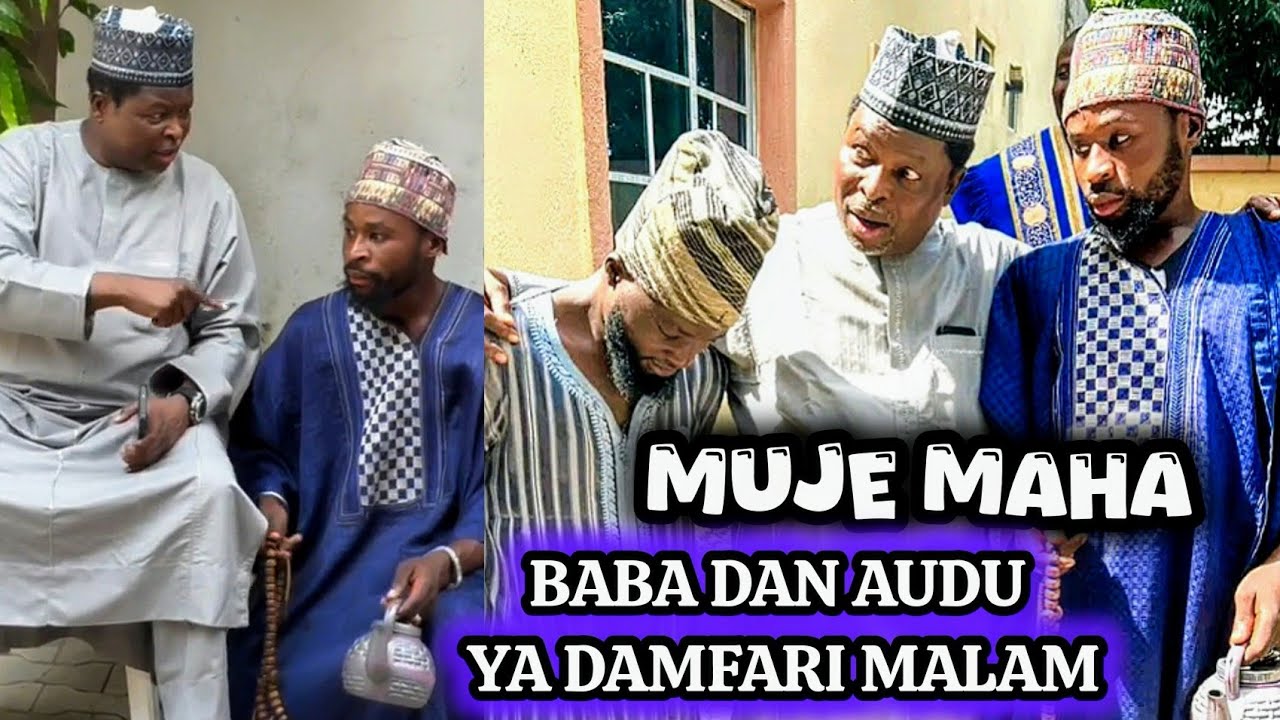 Muje Maha Baba Dan Audu Ya Damfari Malam ~ Damfarar Baba Dan Audun Labarina 