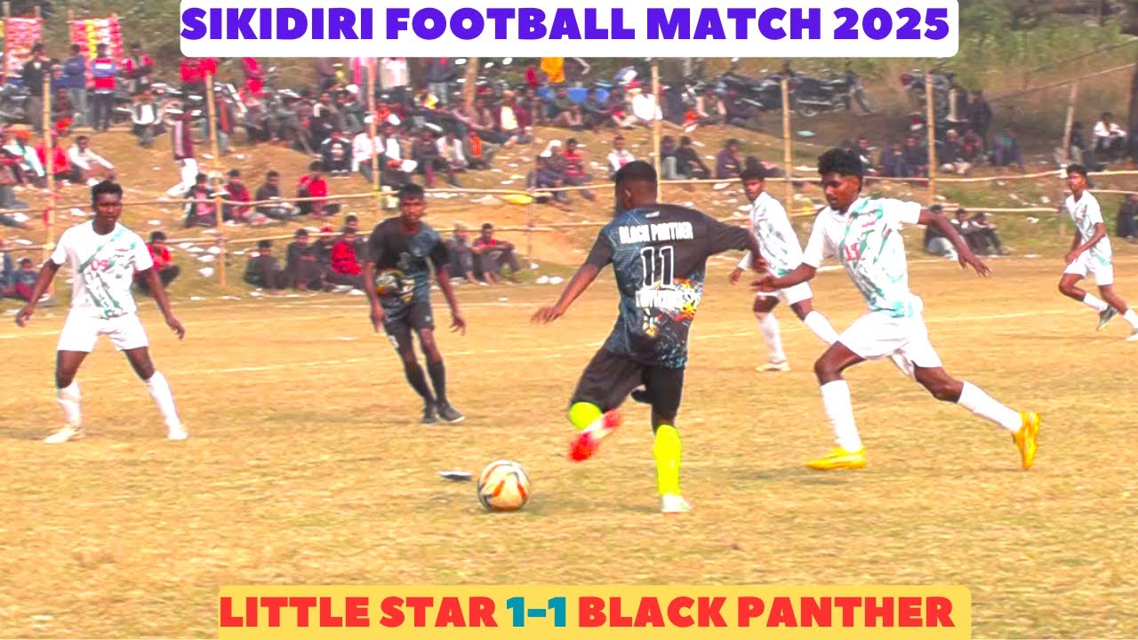 BEST FOOTBALL HIGHLIGHTS I LITTLE STAR 1-1 BLACK PANTHER I SIKIDIRI FOOTBALL TOURNAMENT 2025 I