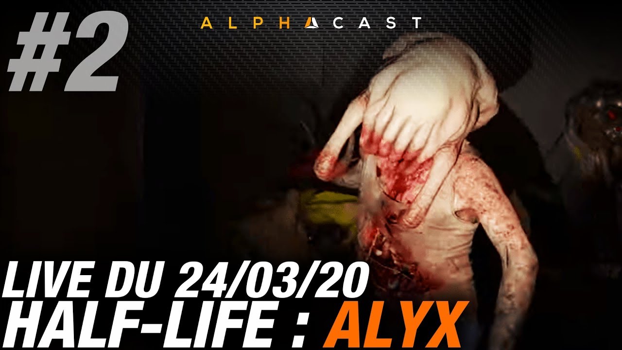 VOD ► AU SECOURS. CE LETSPLAY EST UNE ERREUR (HL ALYX PART #2) - Live du 24/03/2020