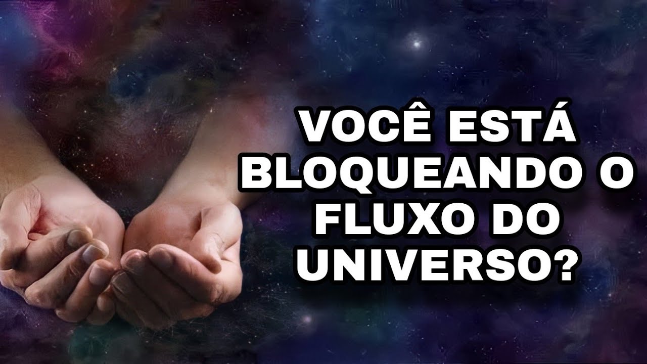 BLOQUEIOS QUE TE IMPEDEM DE ENTRAR NO FLUXO DO UNIVERSO