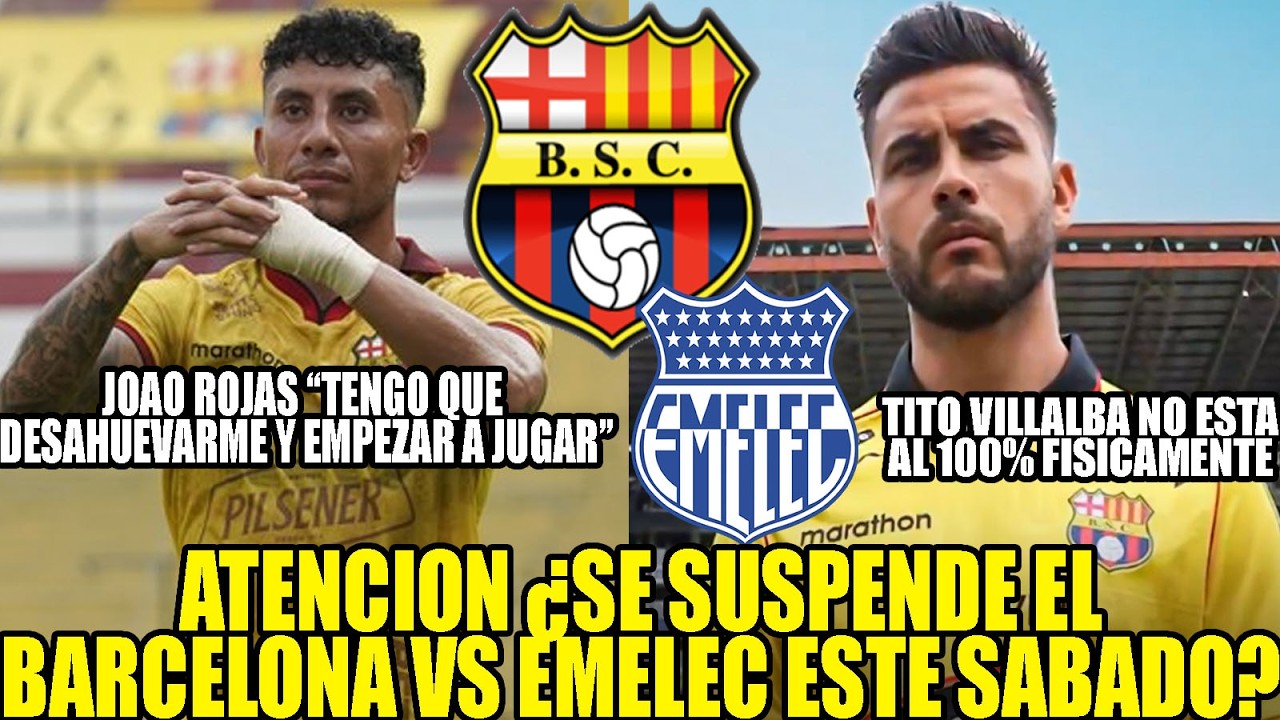 ATENCION ¿SE SUSPENDE EL BARCELONA VS EMELEC? JOAO ROJAS “TENGO QUE DESAHUEVARME Y EMPEZAR A JUGAR