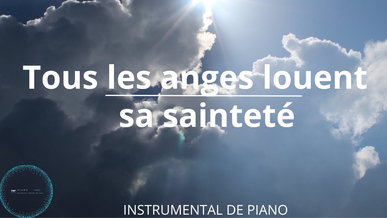 Tous les anges louent ta sainteté: Adoration au Piano | Piano Adorateur