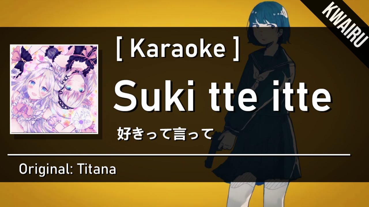 [Karaoke] Suki tte Itte (好きって言って) - Titana