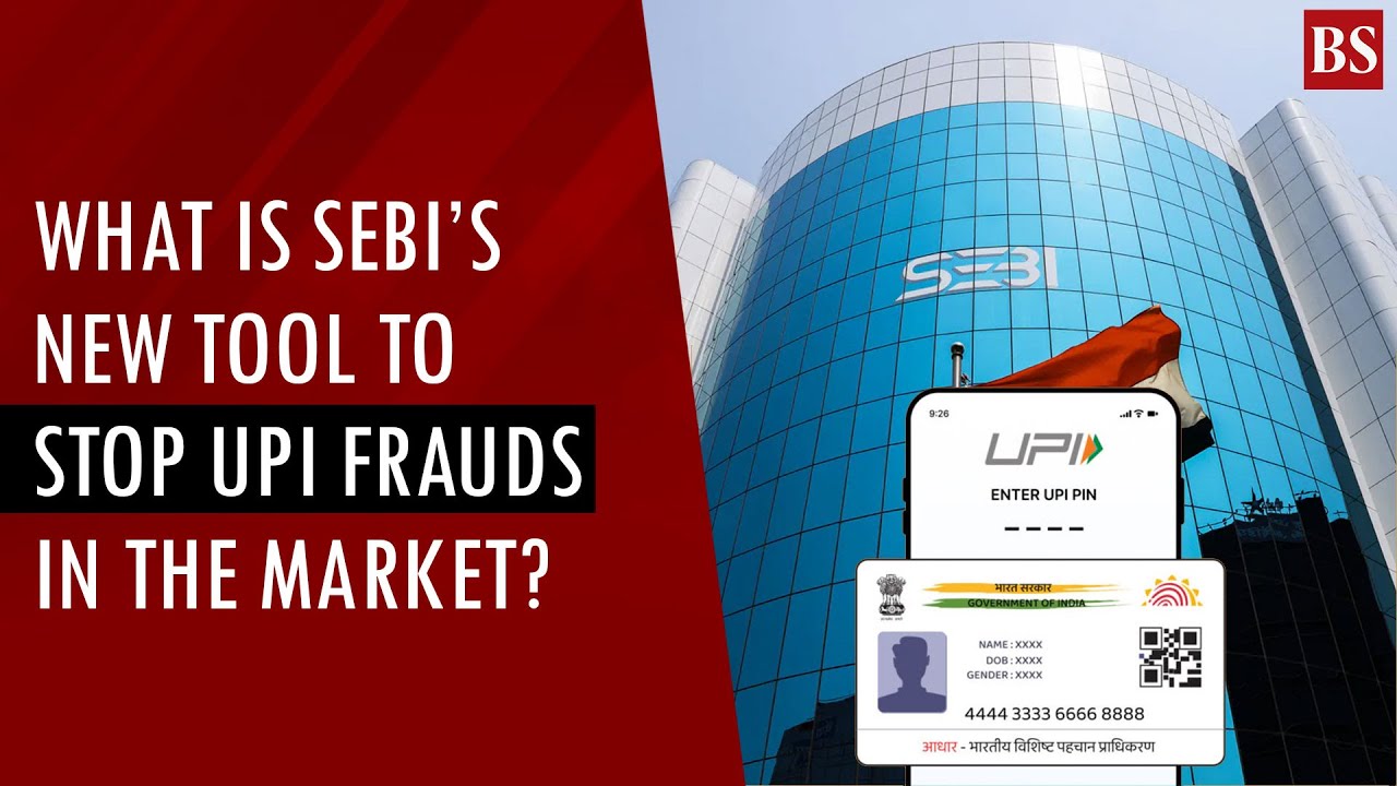 What is SEBI&rsquo;s new tool to stop UPI frauds in the market? | SEBI Check&rsquo; and &lsquo;Valid&rsquo; | Market news