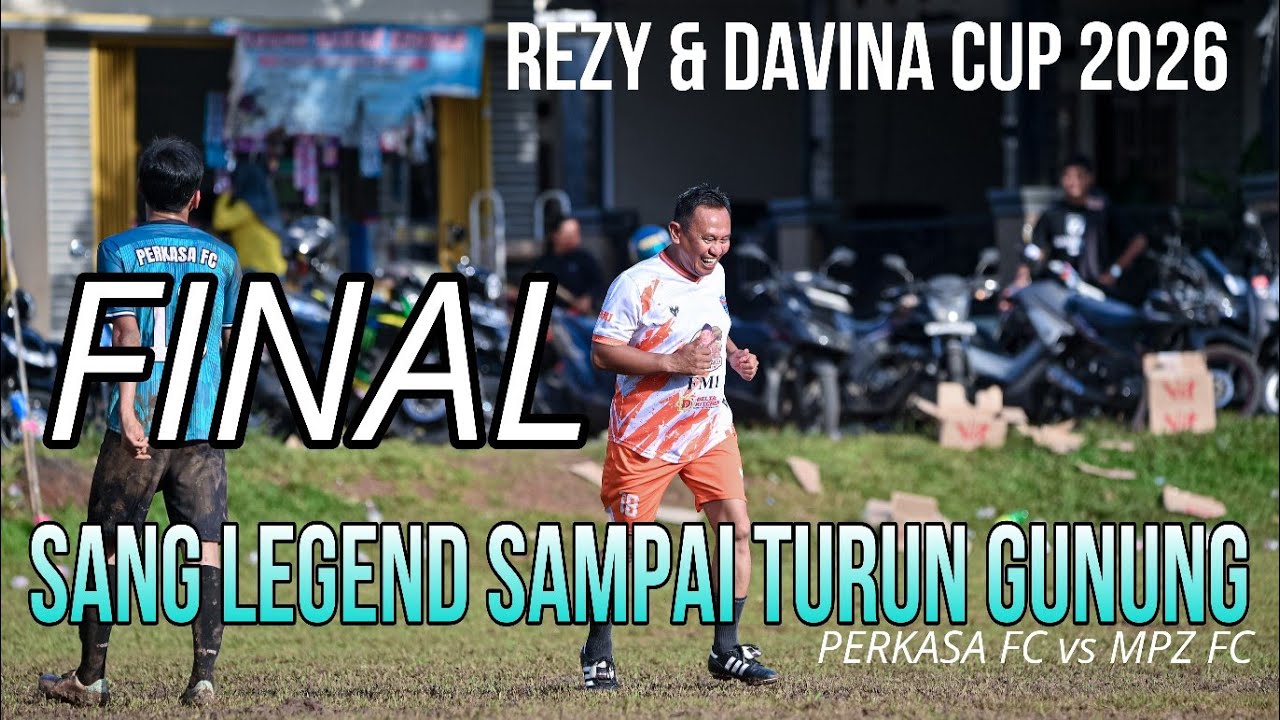 PERKASA FC vs MPZ FC - FINAL REZY & DAVINA CUP 2026
