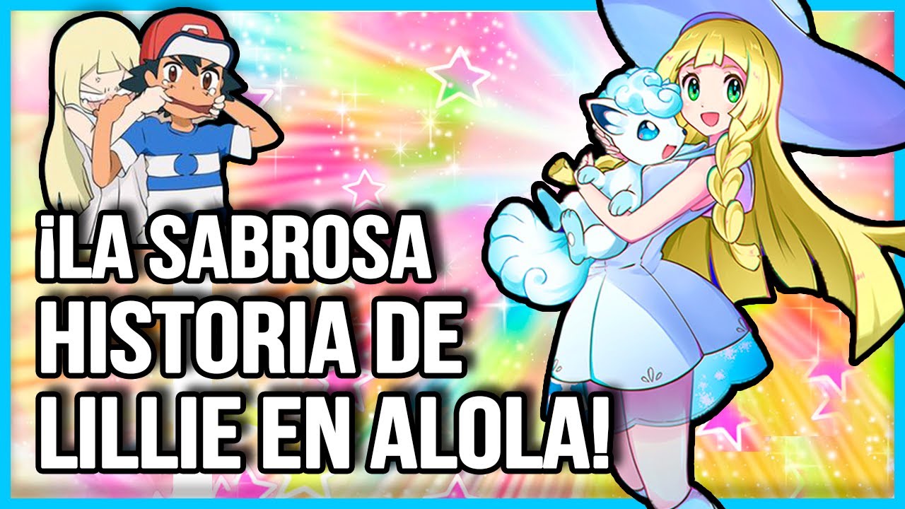 ¡LA SABROSA HISTORIA DE LILLIE CON ASH EN ALOLA! - RESUMEN