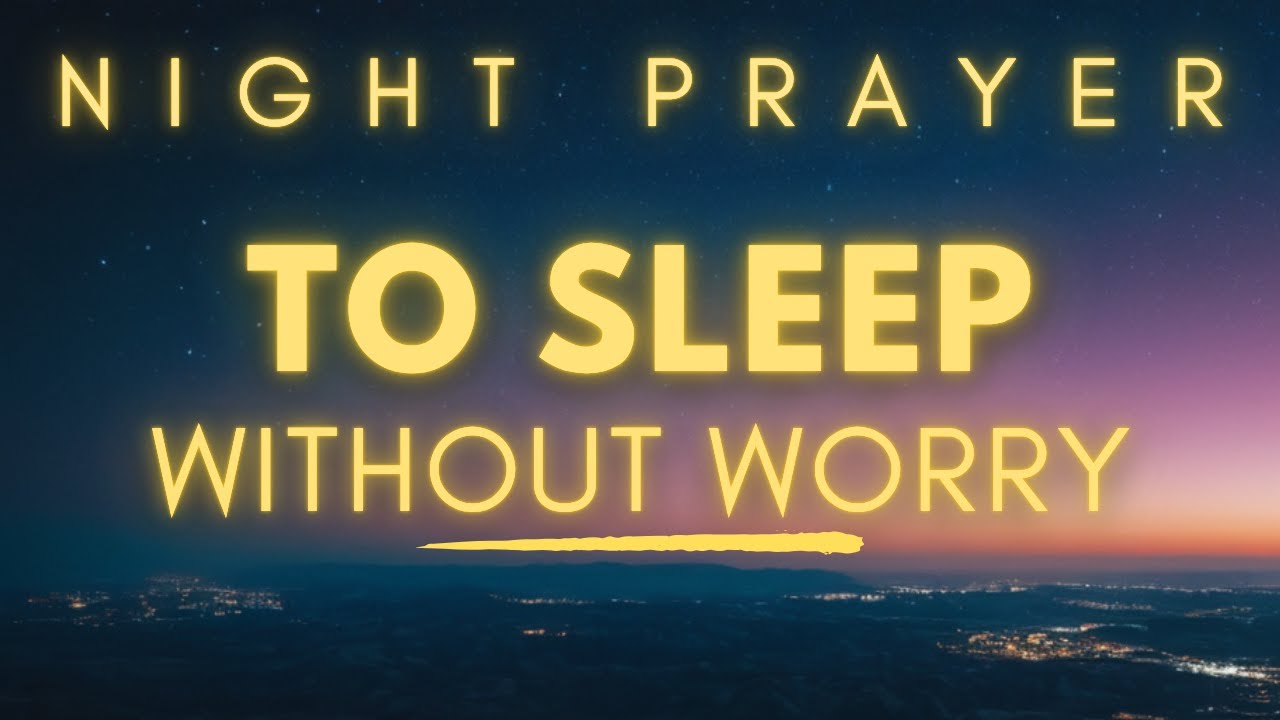 Lord, I give You all my Fears tonight | A Night Prayer to Rest without Worry