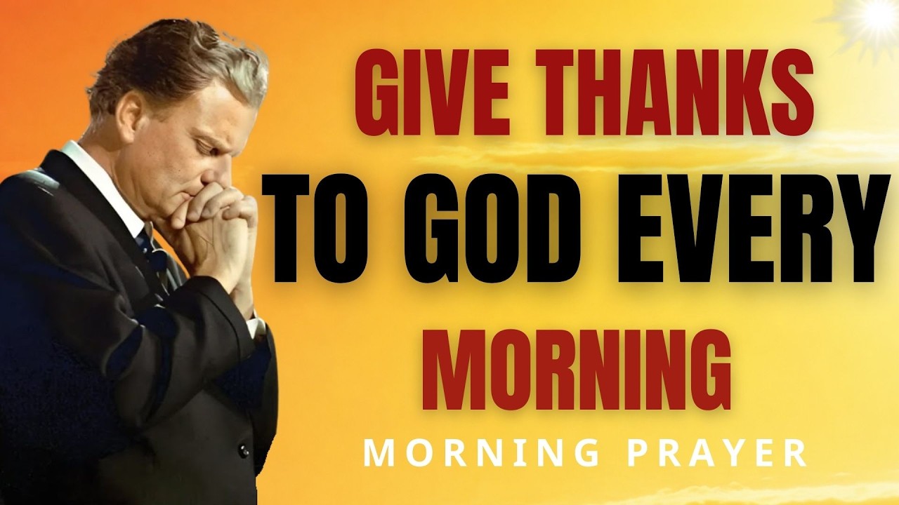 Благодарю Тебя, Господи, за этот новый день | Мощная утренняя молитва благодарности | Билли Грэм