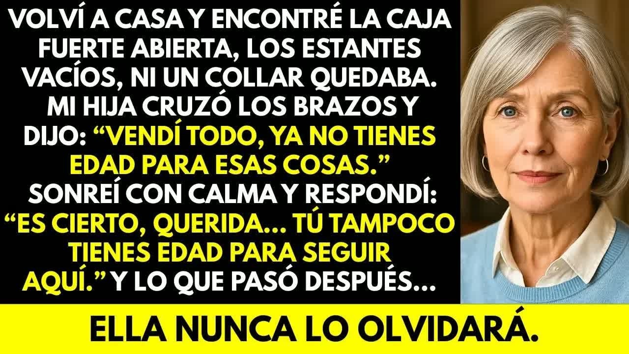 Mi hija vendió mis joyas y dijo： ‘Estás vieja para eso’; lo que hice después, nunca lo olvidará