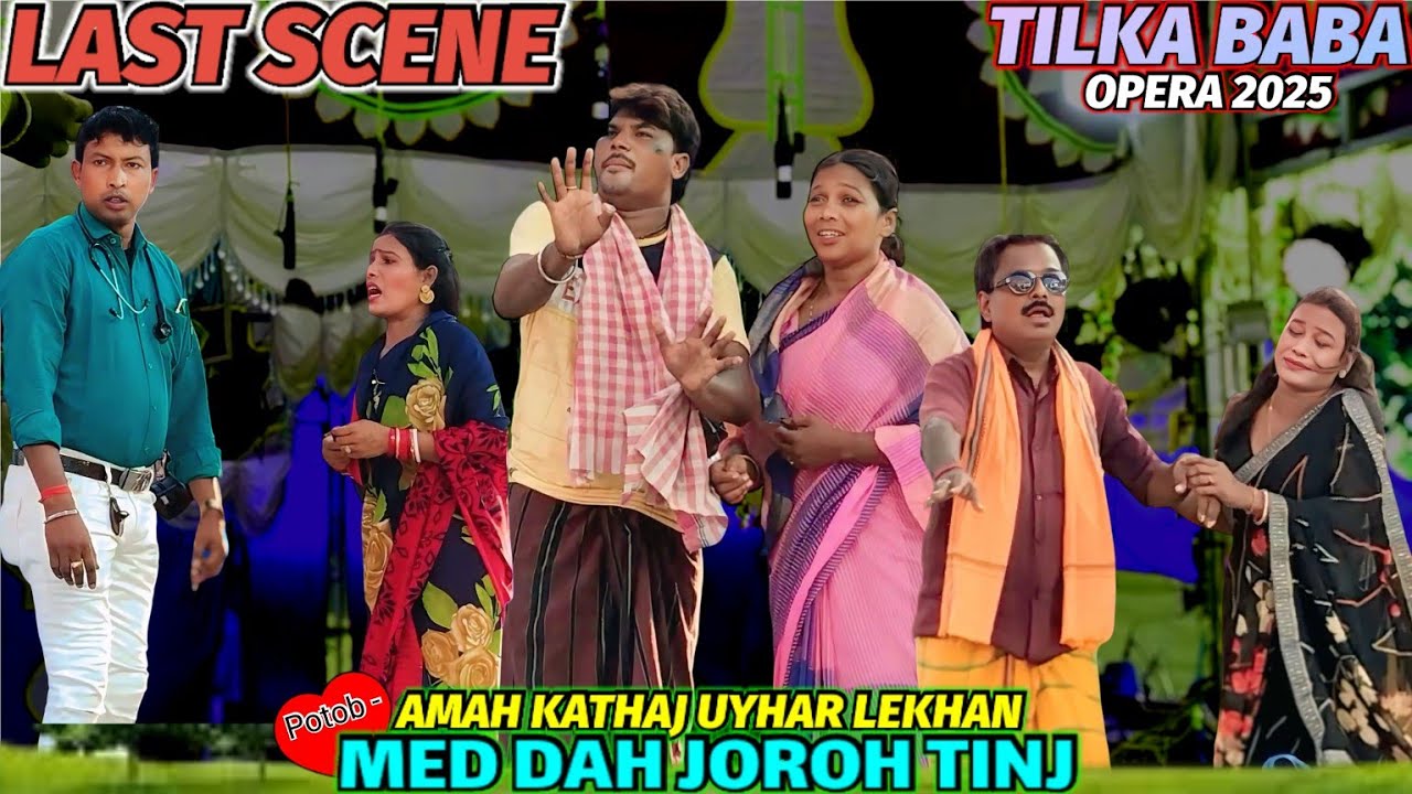 Amah Kathaj Uyhar Lekhan Med Dah Joroh Tinj | Last Scene | Tilka Baba Opera 2025 | New Jatra Video |