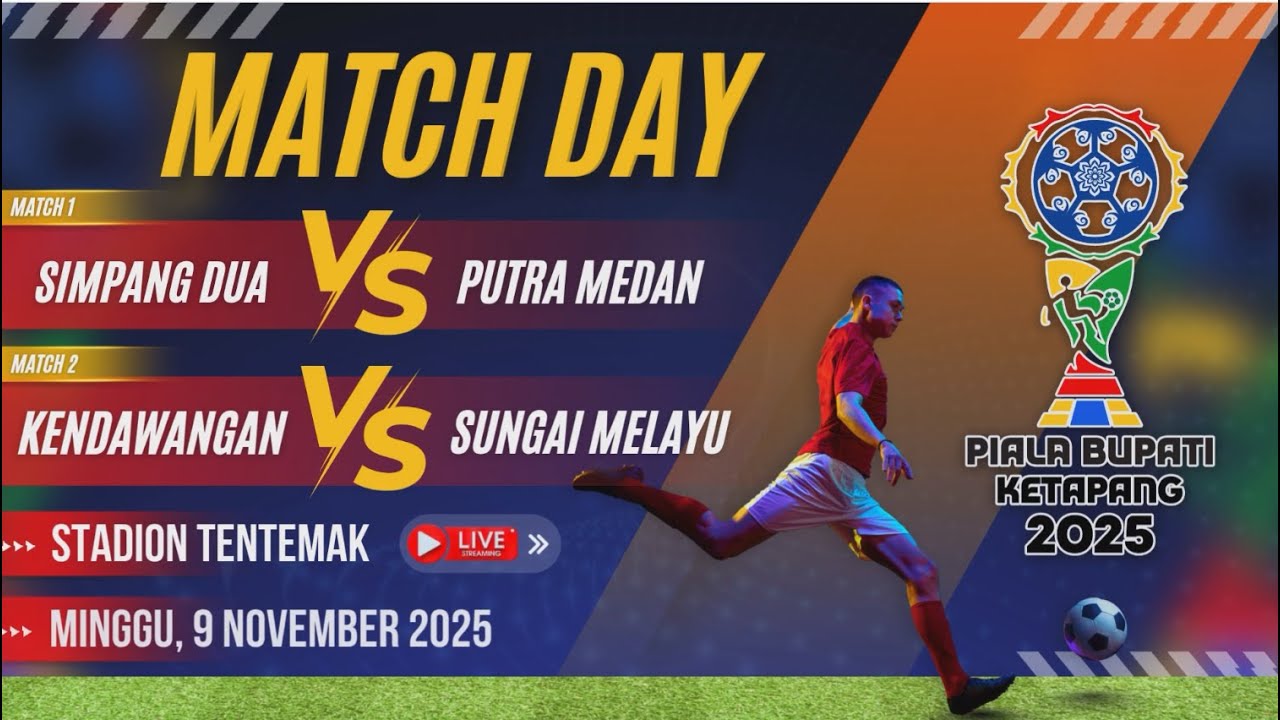 SIMPANG DUA VS PUTRA MEDAN | KENDAWANGAN VS SUNGAI MELAYU | PIALA BUPATI KETAPANG 2025