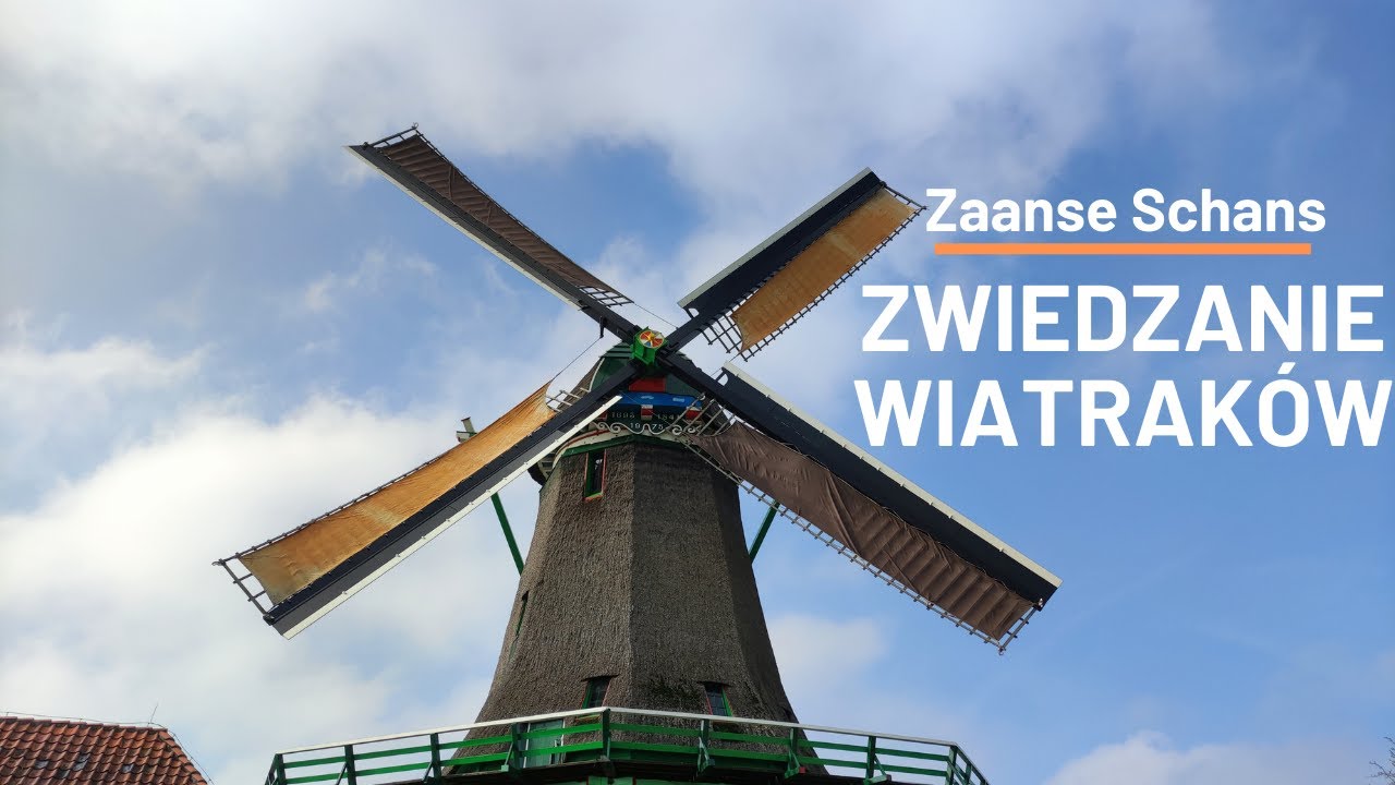 HOLENDERSKIE WIATRAKI - ZWIEDZANIE AMSTERDAMU - ZAANSE SCHANS