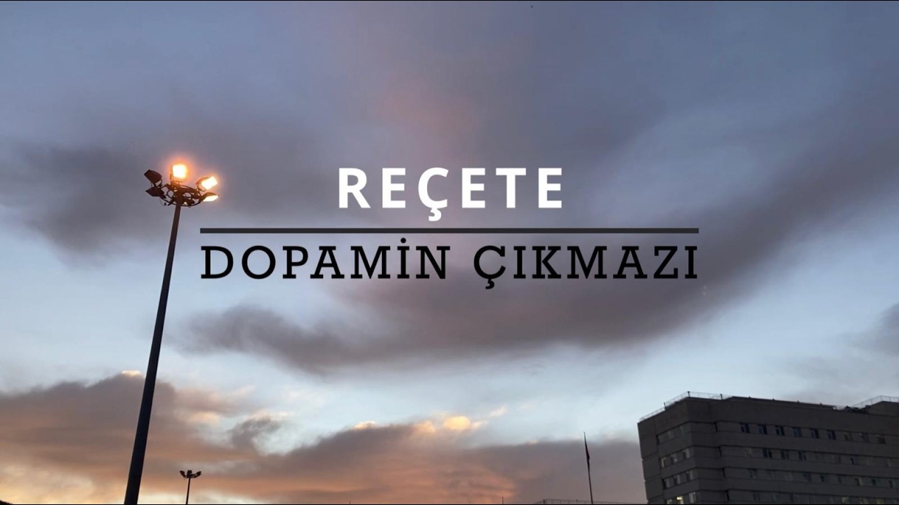 REÇETE / Dopamin Çıkmazı