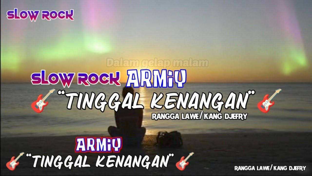SLOW ROCK ARMiY TINGGAL KENANAGAN - RANGGA LAWE /Kang Djefry