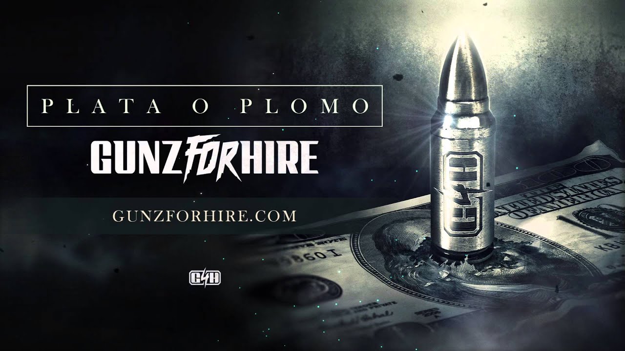 Gunz For Hire - Plata O Plomo