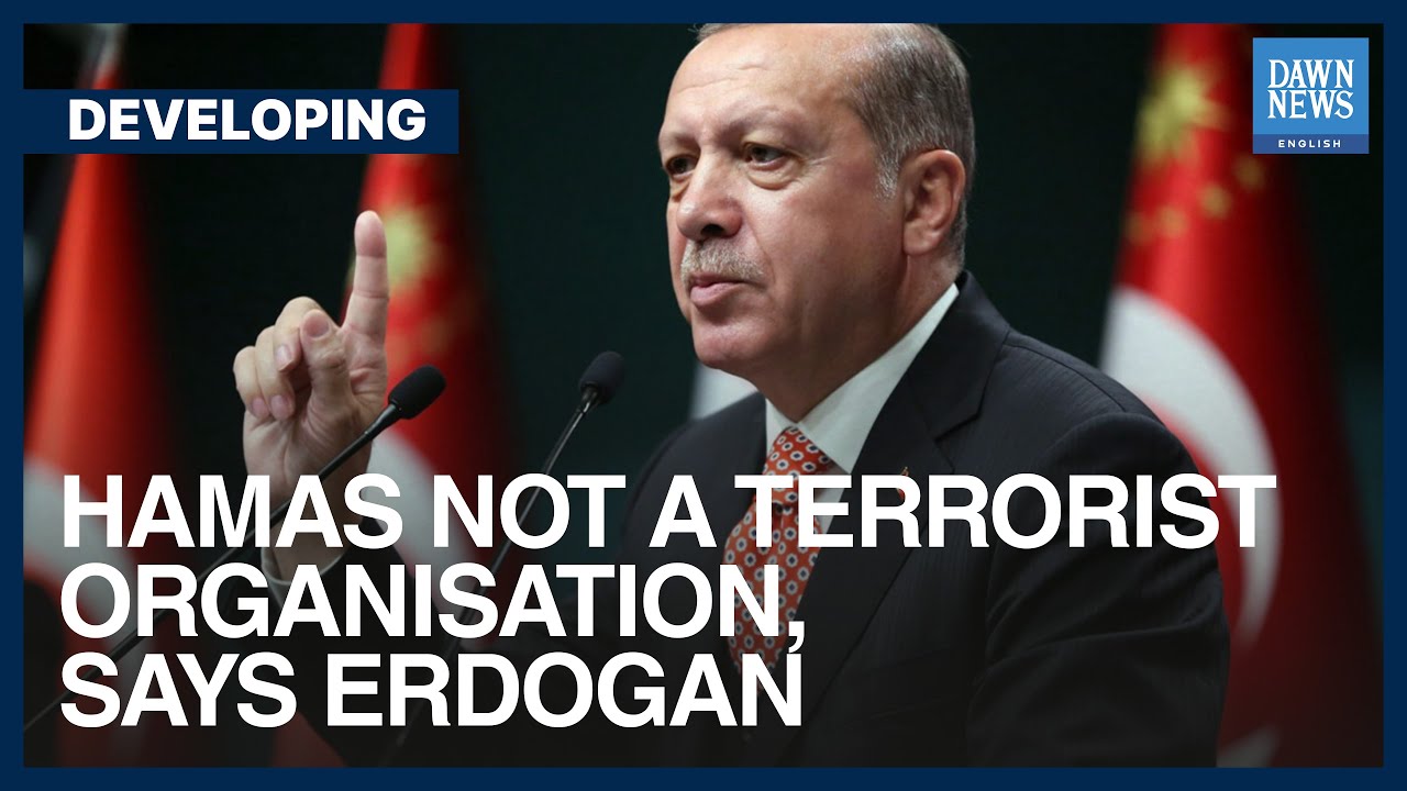 Hamas Not A Terrorist Organisation&rsquo;: Turkish President Tayyip Erdogan | Dawn News English