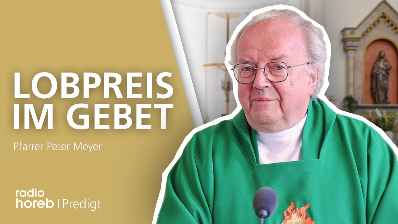 Lobpreis im Gebet | Predigt von Pfarrer Peter Meyer