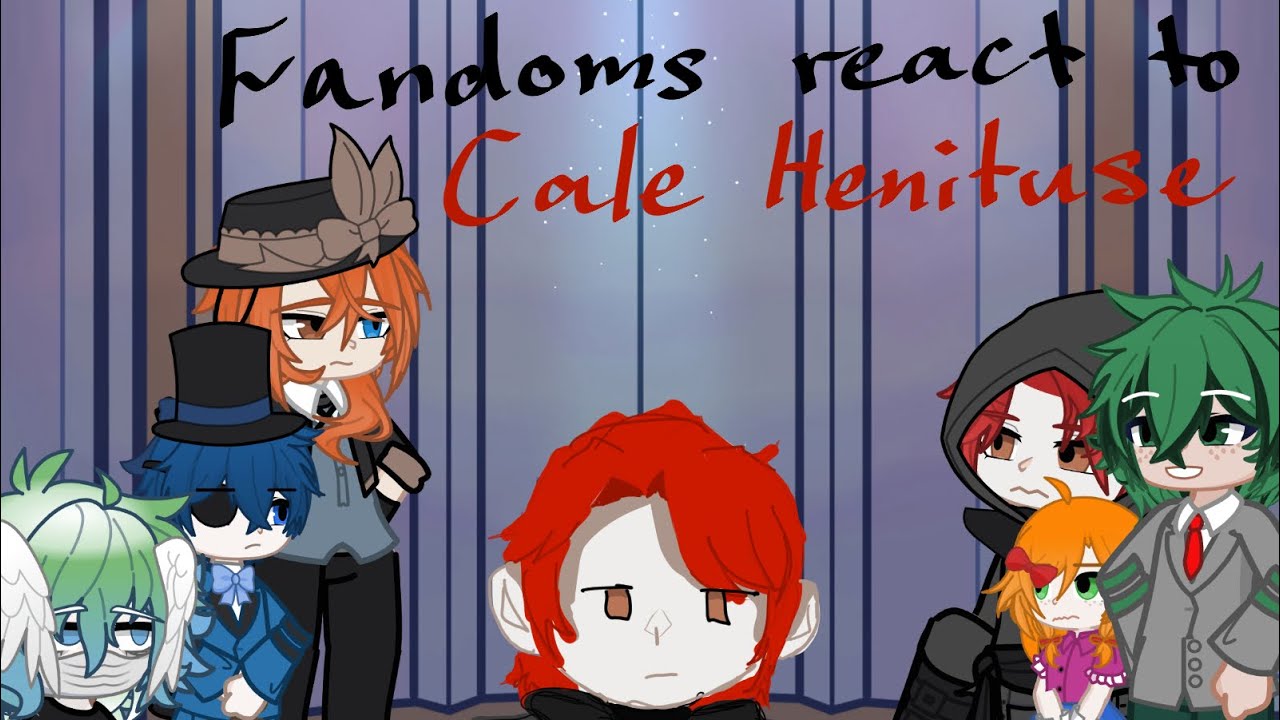 Fandoms react to Cale Henituse (Part 1) |TOTCF|BSD|FNAF|BLACK BUTLER|SOLARBALLS|MHA|