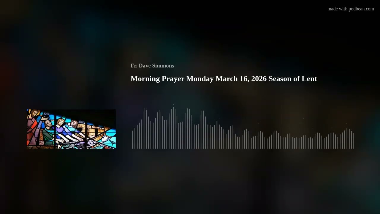 Morning Prayer Monday March 16, 2026 Season of Lent