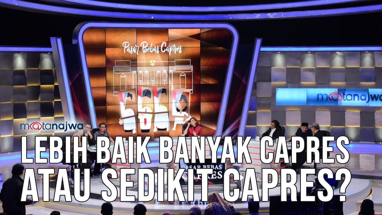Mata Najwa Part 2 - Pasar Bebas Capres: Lebih Baik Banyak Capres atau Sedikit Capres?