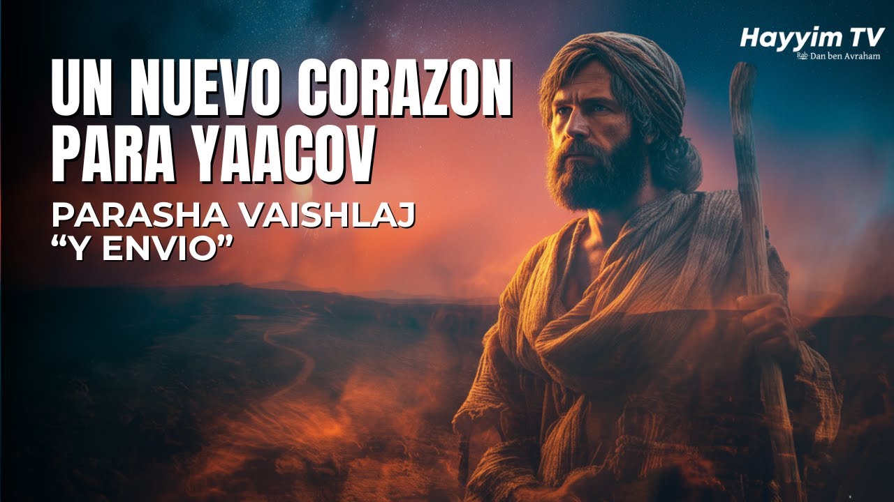 HaShem trasforma los corazones - Parashá Vayishlaj - "Y envió" | Rab Dan ben Avraham |